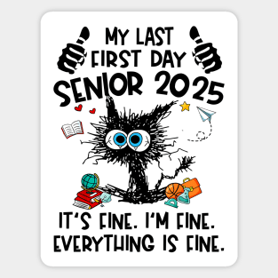 My Last First Day Senior 2025 It's Fine I'm Fine Black Cat Graduation Back to School Class Of 2025 Magnet